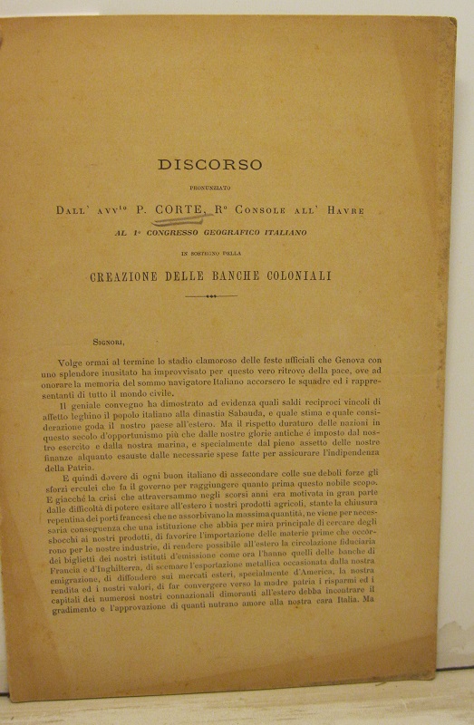 Discorso pronunziato dall'avvocato P. Corte regio console all'Havre al 1° Congresso geografico italiano in sostegno della creazione delle banche coloniali